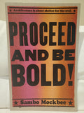 Proceed and Be Bold!